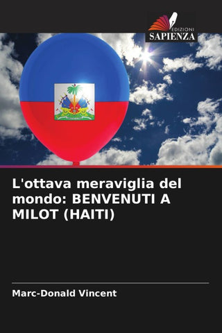 L'ottava meraviglia del mondo: BENVENUTI A MILOT (HAITI)