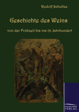 Geschichte des Weins von der Frühzeit bis ins 19. Jahrhundert