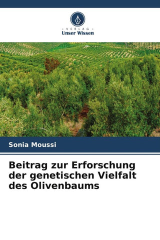 Beitrag zur Erforschung der genetischen Vielfalt des Olivenbaums