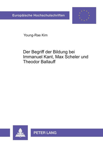 Der Begriff der Bildung bei Immanuel Kant, Max Scheler und Theodor Ballauff