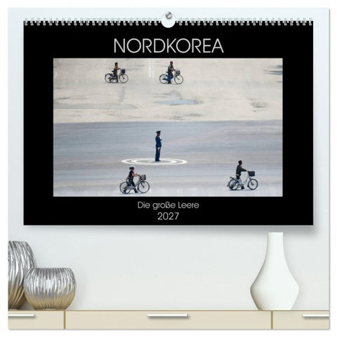Nordkorea - Die große Leere (hochwertiger Premium Wandkalender 2027 DIN A2 quer), Kunstdruck in Hochglanz