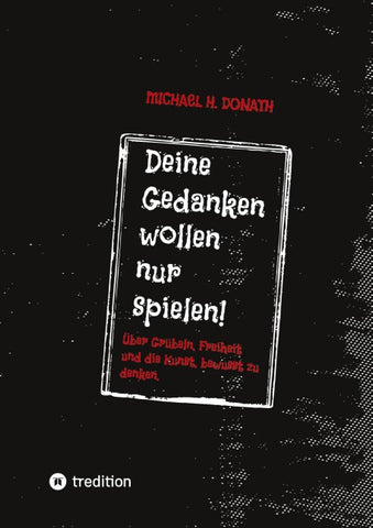 Deine Gedanken wollen nur spielen!