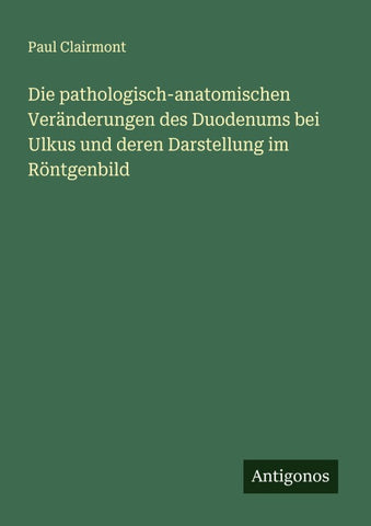 Die pathologisch-anatomischen Veränderungen des Duodenums bei Ulkus und deren Darstellung im Röntgenbild