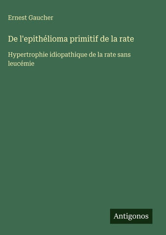 De l'epithélioma primitif de la rate