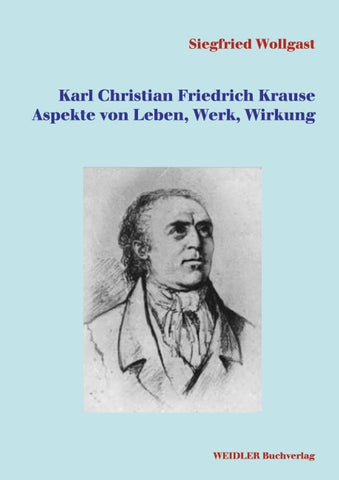 Karl Christian Friedrich Krause. Aspekte von Leben, Werk, Wirkung