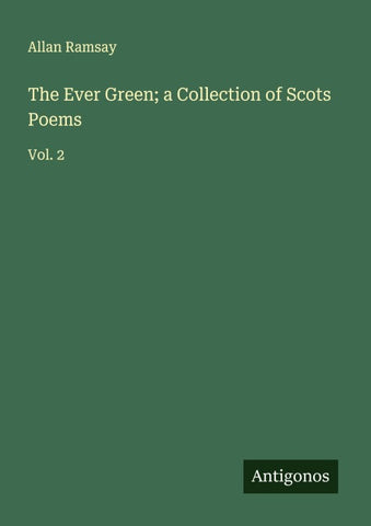The Ever Green; a Collection of Scots Poems