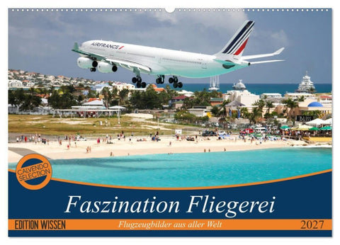 Faszination Fliegerei (Wandkalender 2027 DIN A2 quer), CALVENDO Monatskalender