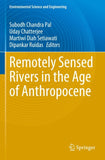 Remotely Sensed Rivers in the Age of Anthropocene