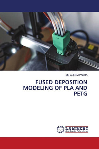 FUSED DEPOSITION MODELING OF PLA AND PETG