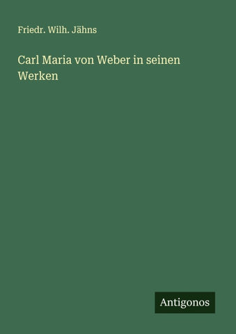 Carl Maria von Weber in seinen Werken