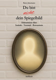 Du bist nicht dein Spiegelbild