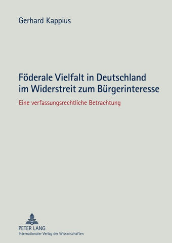 Foederale Vielfalt in Deutschland im Widerstreit zum Buergerinteresse
