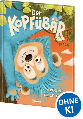 Der Kopfübär trödelt doch nicht!