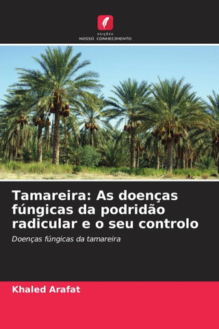 Tamareira: As doenças fúngicas da podridão radicular e o seu controlo