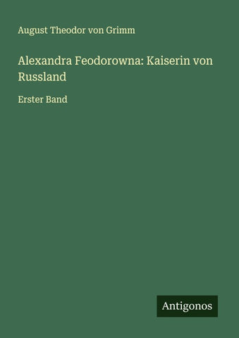 Alexandra Feodorowna: Kaiserin von Russland