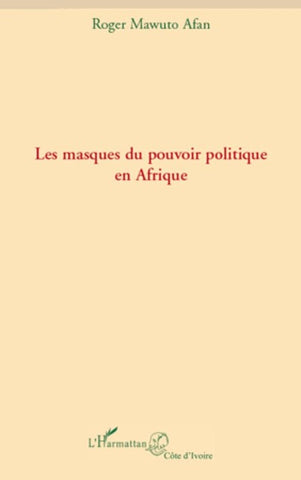 Les masques du pouvoir politique en Afrique
