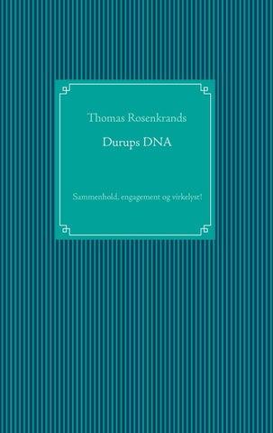 Durups DNA - sammenhold, engagement og virkelyst!