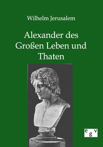 Alexander des Großen Leben und Thaten