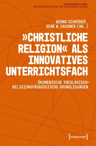 »Christliche Religion« als innovatives Unterrichtsfach