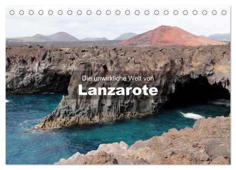 Die unwirkliche Welt von Lanzarote (Tischkalender 2026 DIN A5 quer), CALVENDO Monatskalender