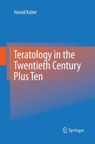 Teratology in the Twentieth Century Plus Ten