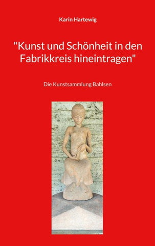 "Kunst und Schönheit in den Fabrikkreis hineintragen"