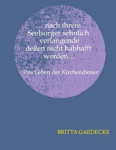 ...nach ihrem Seelsorger sehnlich verlangende deßen nicht habhaft werden...