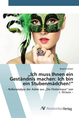 "Ich muss Ihnen ein Geständnis machen: Ich bin ein Stubenmädchen!"