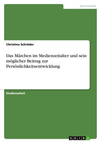 Das Märchen im Medienzeitalter und sein möglicher Beitrag zur Persönlichkeitsentwicklung