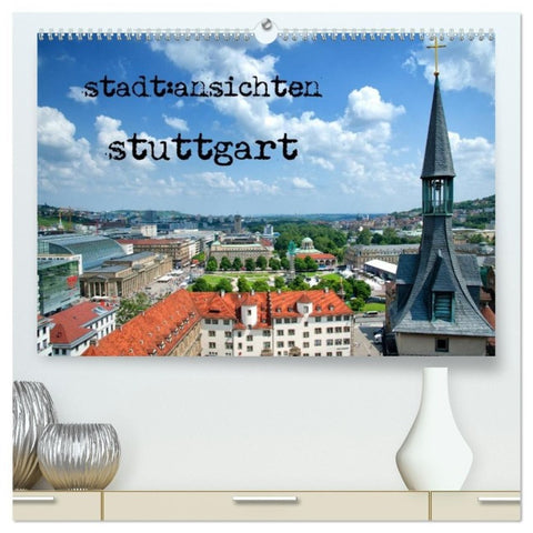 stadtansichten stuttgart (hochwertiger Premium Wandkalender 2027 DIN A2 quer), Kunstdruck in Hochglanz