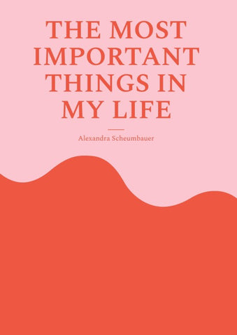 The most important things in my life