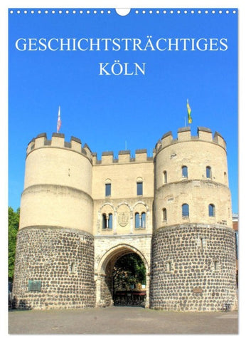 Geschichtsträchtiges Köln (Wandkalender 2027 DIN A3 hoch), CALVENDO Monatskalender