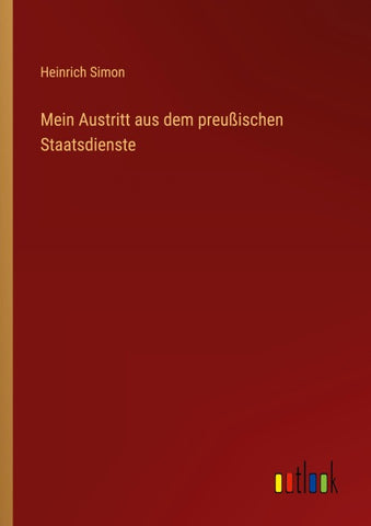 Mein Austritt aus dem preußischen Staatsdienste