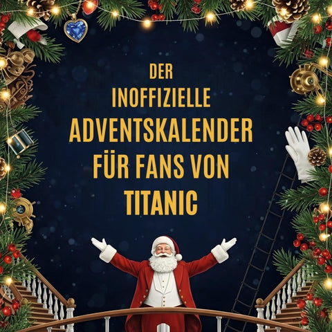 Der inoffizielle Adventskalender für Fans von Titanic