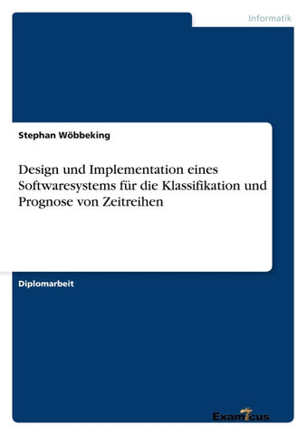 Design und Implementation eines Softwaresystems für die Klassifikation und Prognose von Zeitreihen