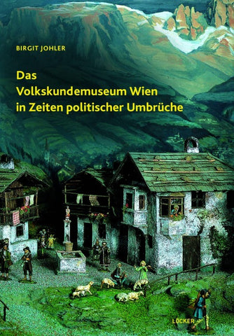 Das Volkskundemuseum Wien in Zeiten politischer Umbrüche