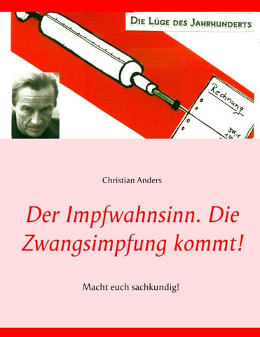 Der Impfwahnsinn. Die Zwangsimpfung kommt!