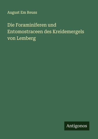 Die Foraminiferen und Entomostraceen des Kreidemergels von Lemberg