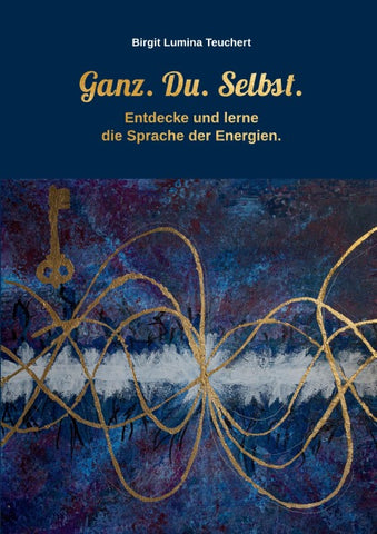 Ganz. Du. Selbst.