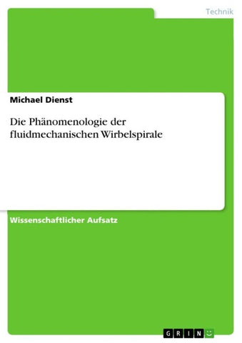Die Phänomenologie der fluidmechanischen Wirbelspirale