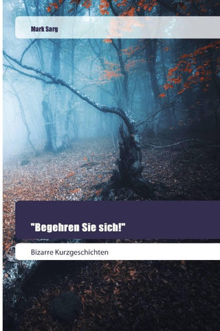 "Begehren Sie sich!"