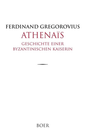 Athenaïs – Geschichte einer byzantinischen Kaiserin