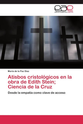 Atisbos cristológicos en la obra de Edith Stein; Ciencia de la Cruz