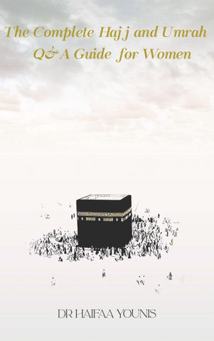 The Complete Hajj and Umrah Q&A Guide for Women