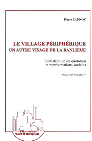 Le village périphérique, un autre visage de la banlieue