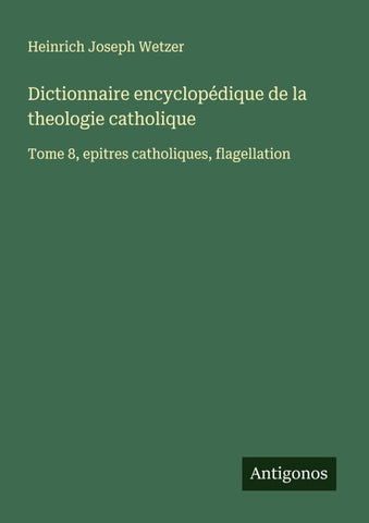 Dictionnaire encyclopédique de la theologie catholique
