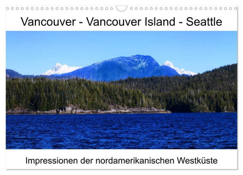 Vancouver - Vancouver Island - Seattle (Wandkalender 2027 DIN A3 quer), CALVENDO Monatskalender
