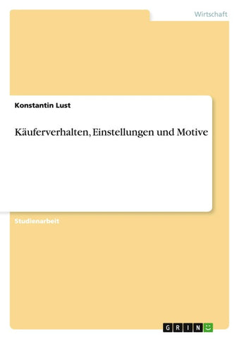 Käuferverhalten, Einstellungen und Motive