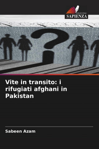 Vite in transito: i rifugiati afghani in Pakistan