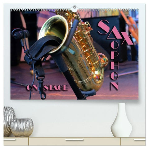 SAXOPHON - on stage (hochwertiger Premium Wandkalender 2027 DIN A2 quer), Kunstdruck in Hochglanz